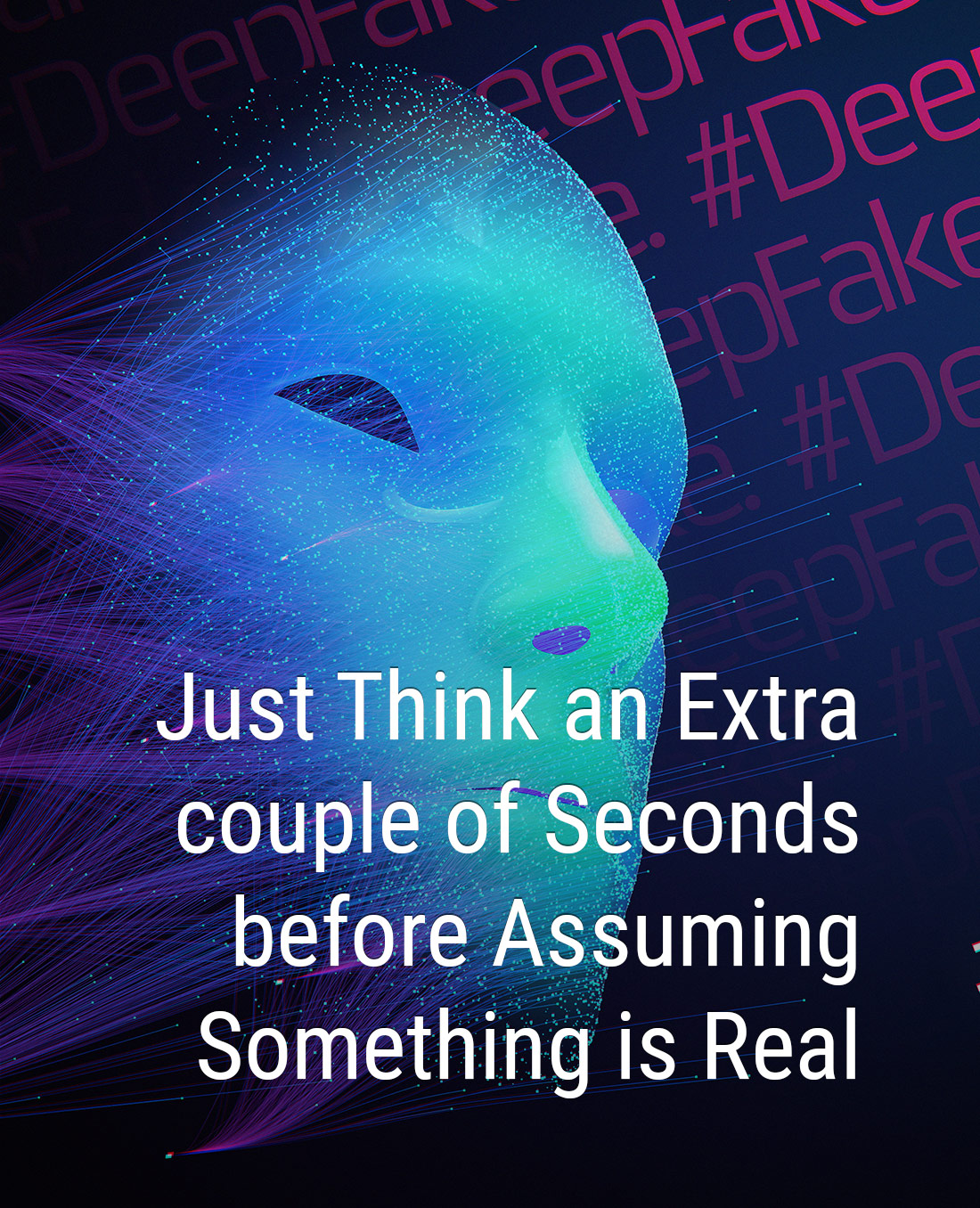 Just think an extra couple of seconds before assuming something is real.